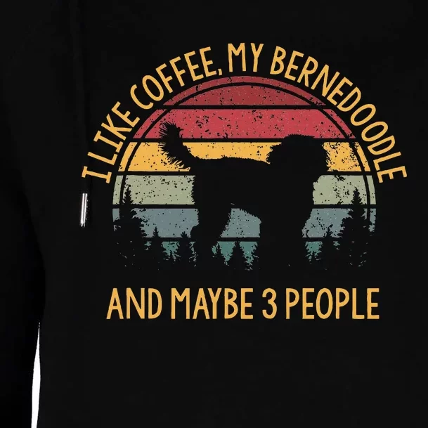 I Like Coffee My Bernedoodle And Maybe 3 People Womens Funnel Neck Pullover Hood