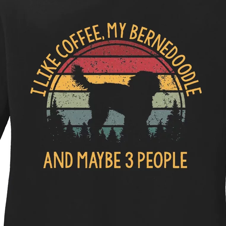 I Like Coffee My Bernedoodle And Maybe 3 People Ladies Long Sleeve Shirt