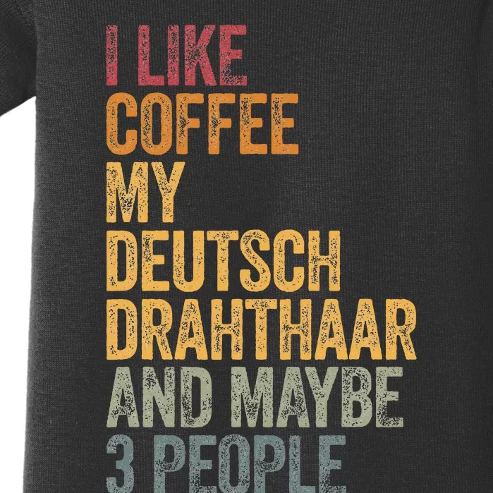 I Like Coffee My Deutsch Drahthaar And Maybe 3 People Baby Bodysuit