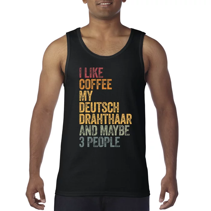 I Like Coffee My Deutsch Drahthaar And Maybe 3 People Tank Top