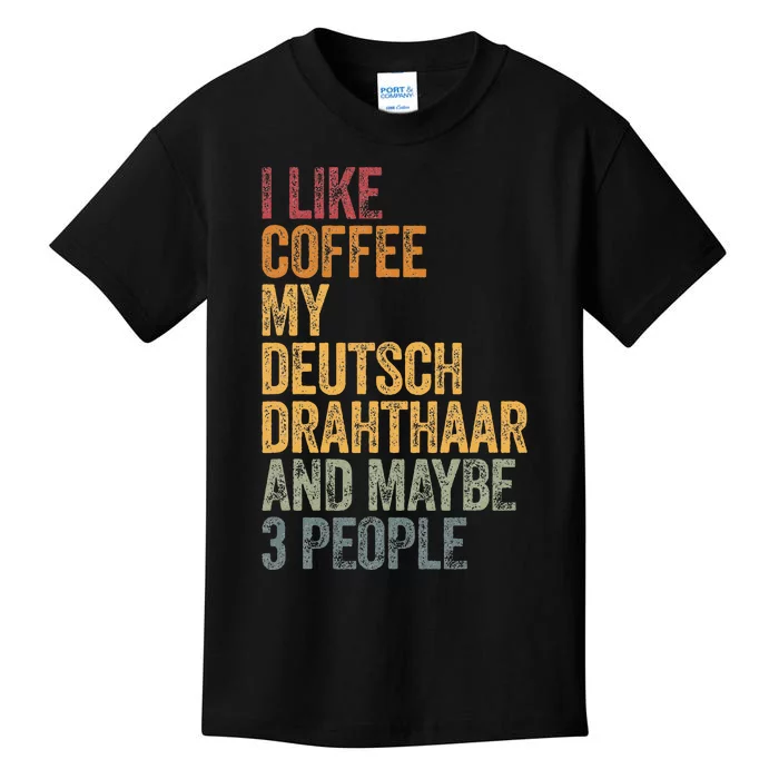 I Like Coffee My Deutsch Drahthaar And Maybe 3 People Kids T-Shirt