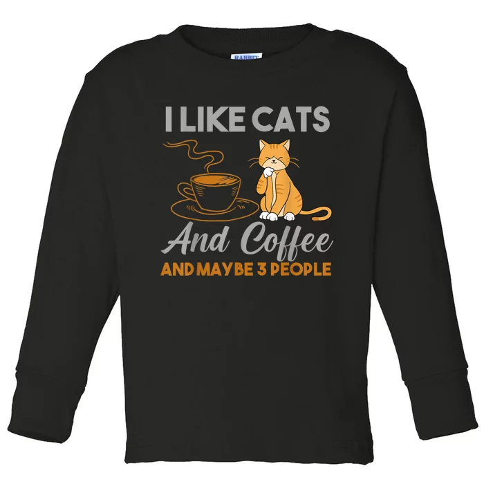 I Like Cats And Coffee And Maybe 3 People Toddler Long Sleeve Shirt