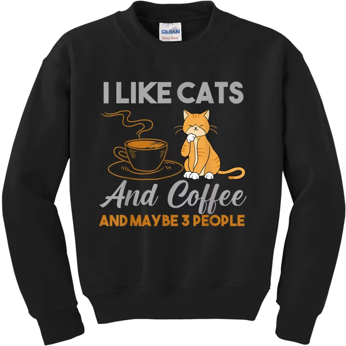 I Like Cats And Coffee And Maybe 3 People Kids Sweatshirt