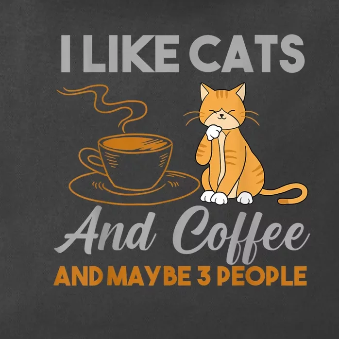 I Like Cats And Coffee And Maybe 3 People Zip Tote Bag