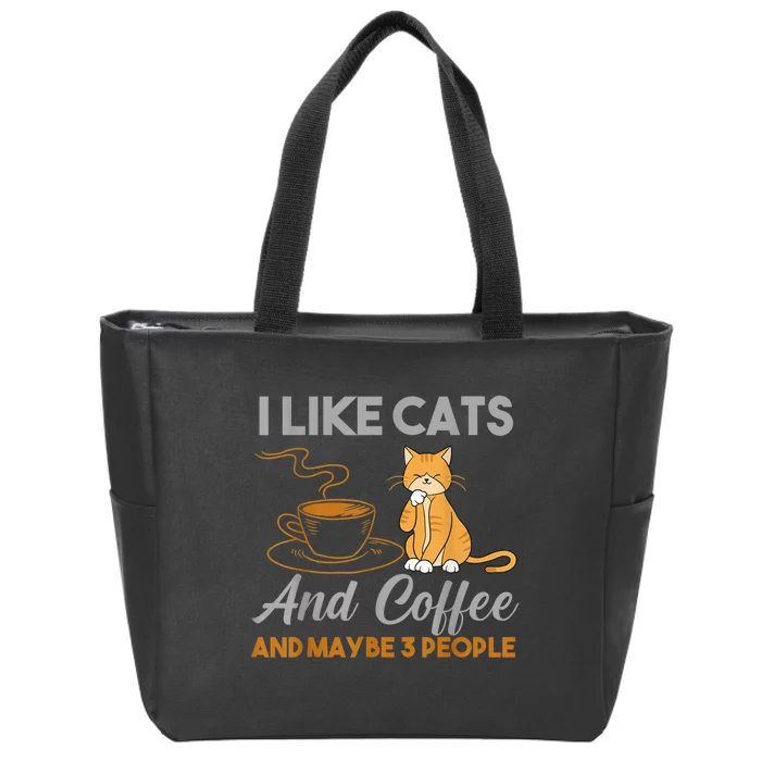 I Like Cats And Coffee And Maybe 3 People Zip Tote Bag