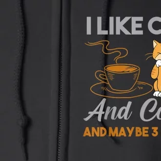 I Like Cats And Coffee And Maybe 3 People Full Zip Hoodie