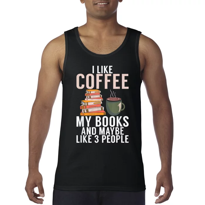 I Like Coffee My Books And Maybe Like 3 People Book Lover Tank Top