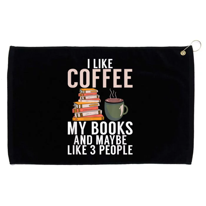 I Like Coffee My Books And Maybe Like 3 People Book Lover Grommeted Golf Towel