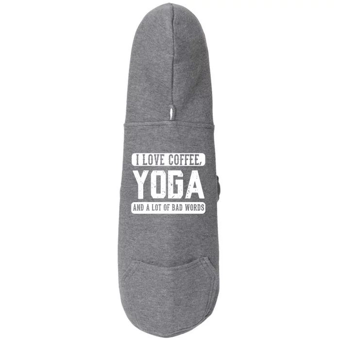 I Love Coffee Yoga And Bad Words Funny Yoga Saying Tee Doggie 3-End Fleece Hoodie