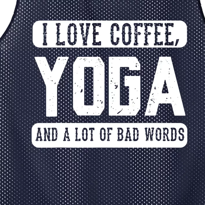 I Love Coffee Yoga And Bad Words Funny Yoga Saying Tee Mesh Reversible Basketball Jersey Tank