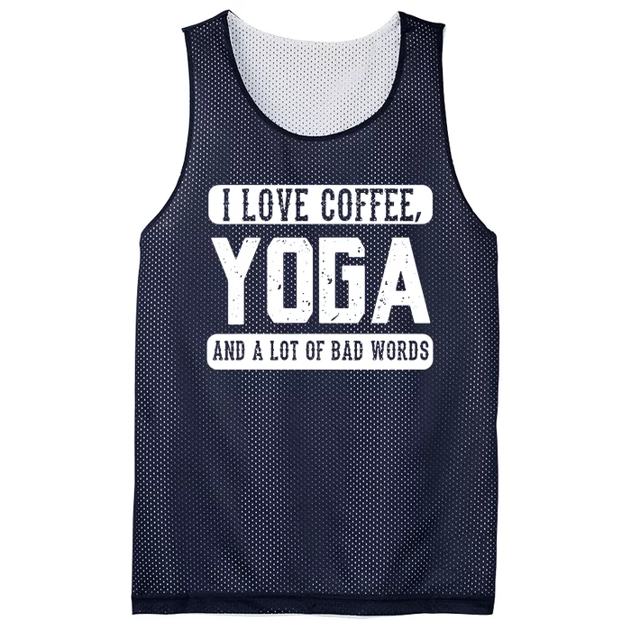 I Love Coffee Yoga And Bad Words Funny Yoga Saying Tee Mesh Reversible Basketball Jersey Tank