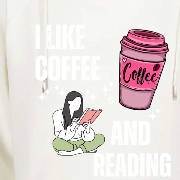 I Like Coffee And Reading For Coffee Lovers Present Gift Womens Funnel Neck Pullover Hood