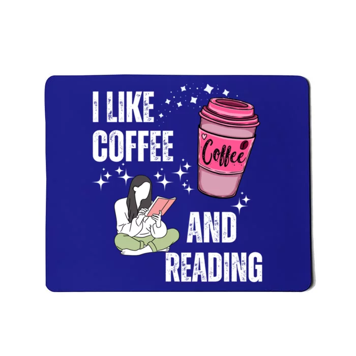 I Like Coffee And Reading For Coffee Lovers Present Gift Mousepad