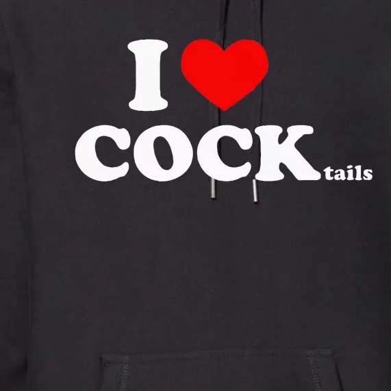 I Love Cocktails I Heart Cocktail Funny Drinking Party Premium Hoodie