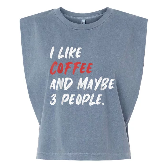 I Like Coffee And Maybe 3 People Sarcastic Garment-Dyed Women's Muscle Tee