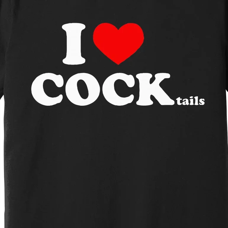 I Love Cocktails I Heart Cocktail Funny Drinking Party Premium T-Shirt