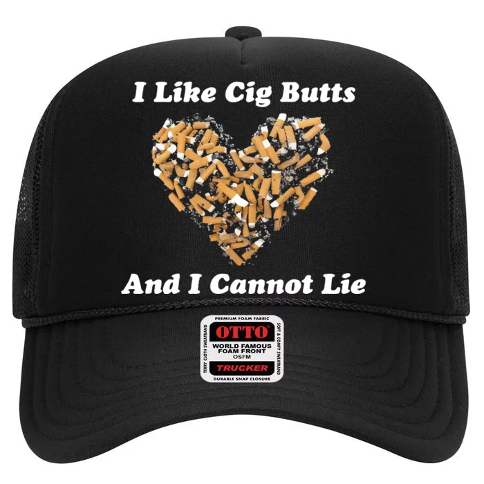 I Like Cig Butts And I Cannot Lie High Crown Mesh Trucker Hat