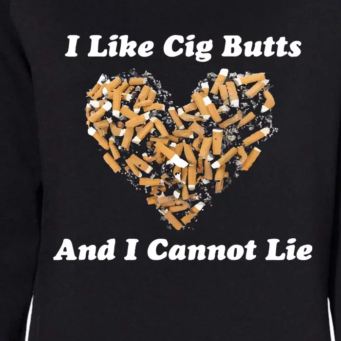 I Like Cig Butts And I Cannot Lie Womens California Wash Sweatshirt