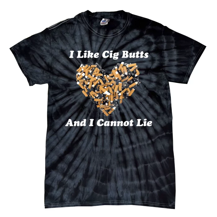 I Like Cig Butts And I Cannot Lie Tie-Dye T-Shirt