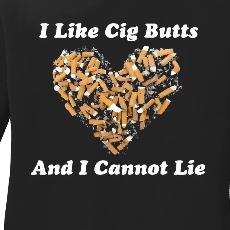 I Like Cig Butts And I Cannot Lie Ladies Long Sleeve Shirt