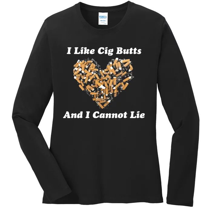 I Like Cig Butts And I Cannot Lie Ladies Long Sleeve Shirt