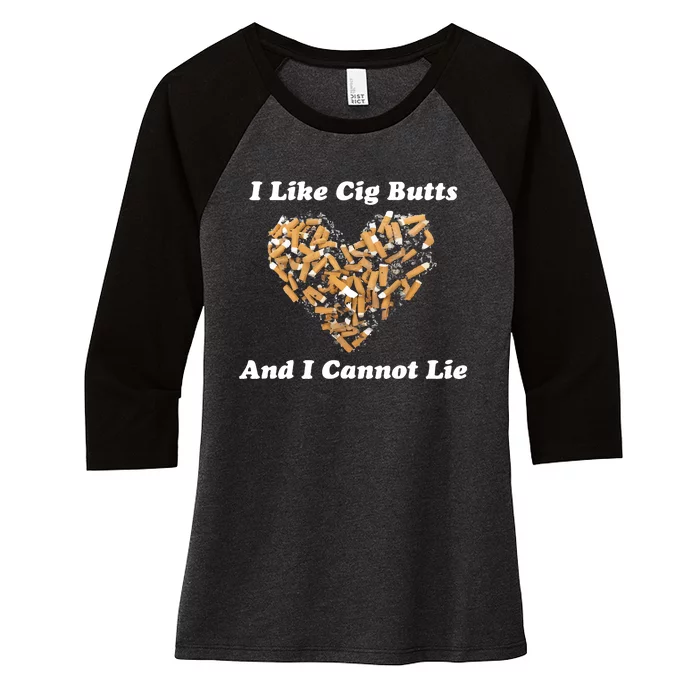 I Like Cig Butts And I Cannot Lie Women's Tri-Blend 3/4-Sleeve Raglan Shirt