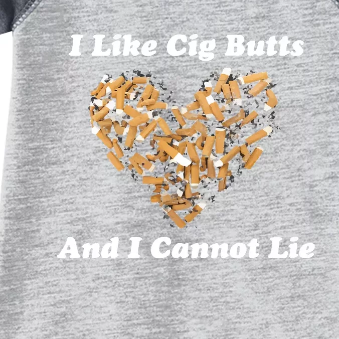 I Like Cig Butts And I Cannot Lie Infant Baby Jersey Bodysuit