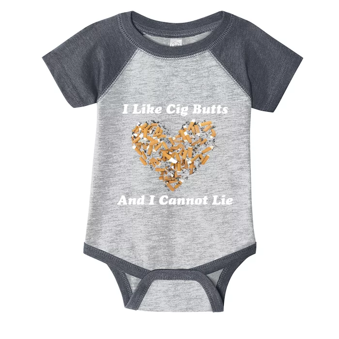 I Like Cig Butts And I Cannot Lie Infant Baby Jersey Bodysuit