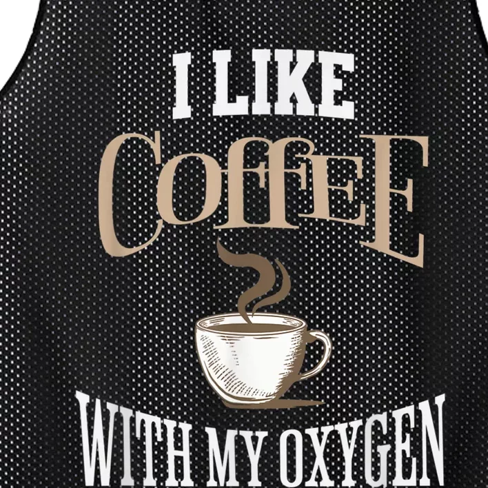 I Like Coffee With My Oxygen Coffee Quote For Coffee Lovers Mesh Reversible Basketball Jersey Tank