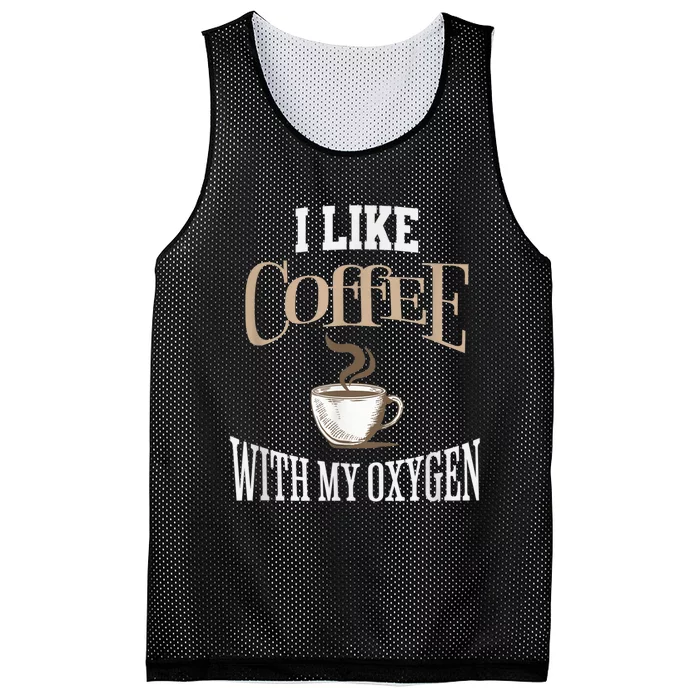 I Like Coffee With My Oxygen Coffee Quote For Coffee Lovers Mesh Reversible Basketball Jersey Tank