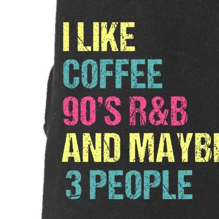 I Like Coffee 90s R&B And Maybe 3 People Doggie 3-End Fleece Hoodie