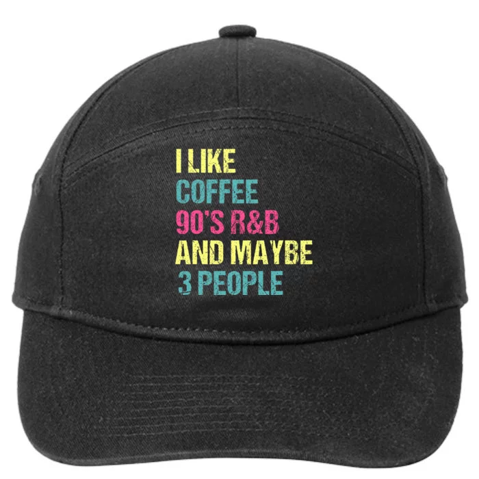 I Like Coffee 90s R&B And Maybe 3 People 7-Panel Snapback Hat