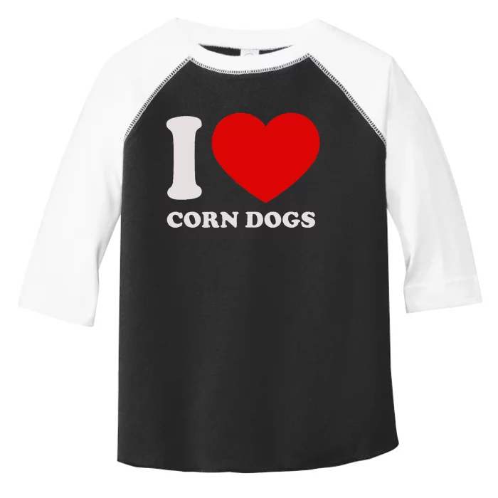 I Love Corn Dogs I Heart Corn Dogs For Corn Dogs Lover Toddler Fine Jersey T-Shirt