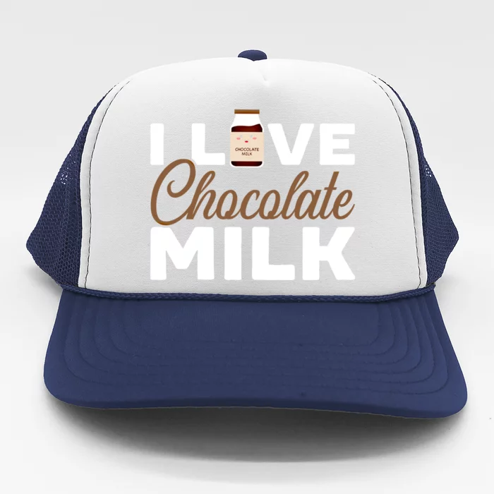 I Love Chocolate Milk Er Choco Chocolate Flavor Gift Trucker Hat