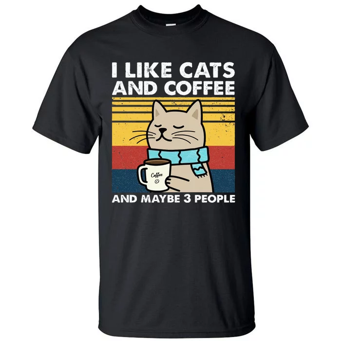 I Like Cats And Coffee And Maybe 3 People Retro Coffee Lover Tall T-Shirt