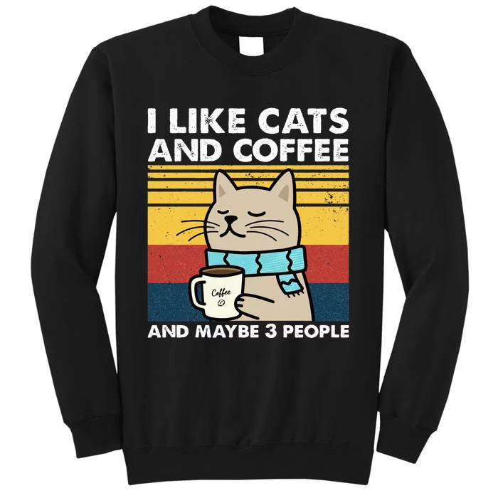 I Like Cats And Coffee And Maybe 3 People Retro Coffee Lover Tall Sweatshirt