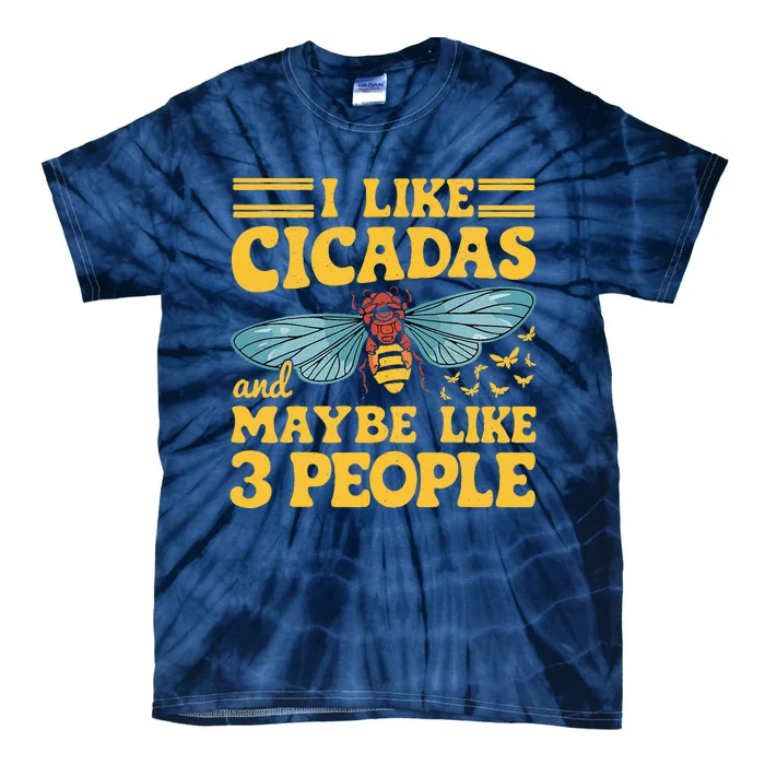 I Like Cicadas And Maybe Like 3 People Cicada Insect Lover Tie-Dye T-Shirt