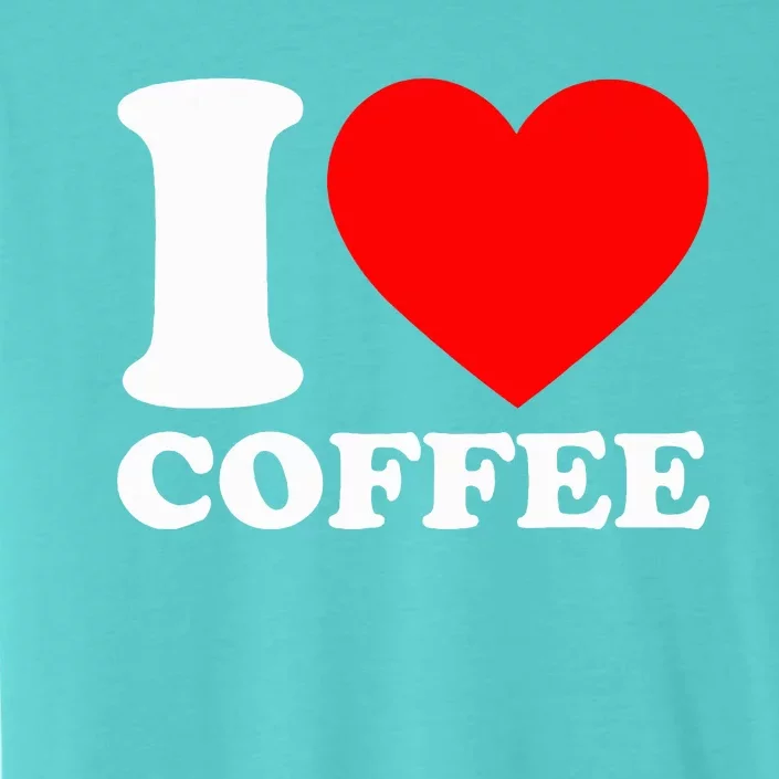 I Love Coffee ChromaSoft Performance T-Shirt