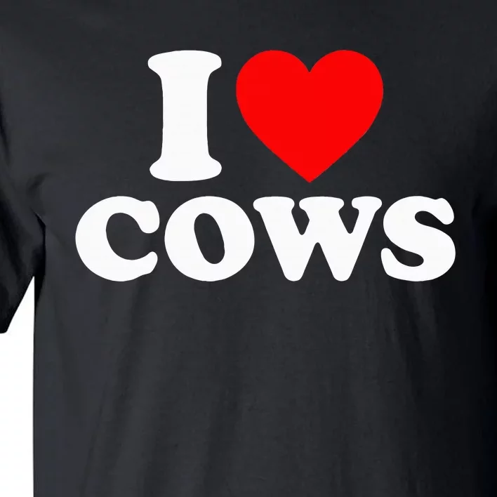 I Love Cows I Heart Cows Funny Farming Cow Lover Tall T-Shirt