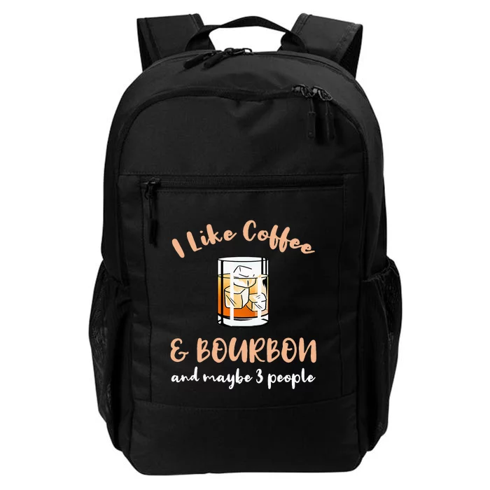 I Like Coffee And Bourbon And Maybe 3 People Daily Commute Backpack