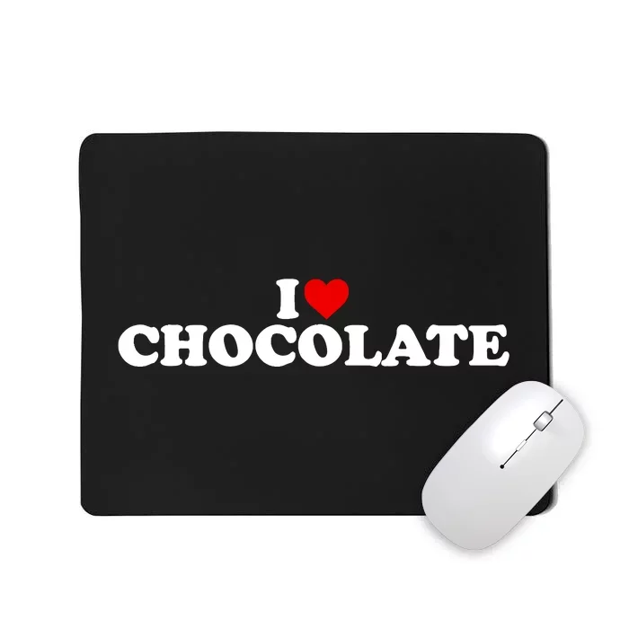 I Love Chocolate Heart Mousepad