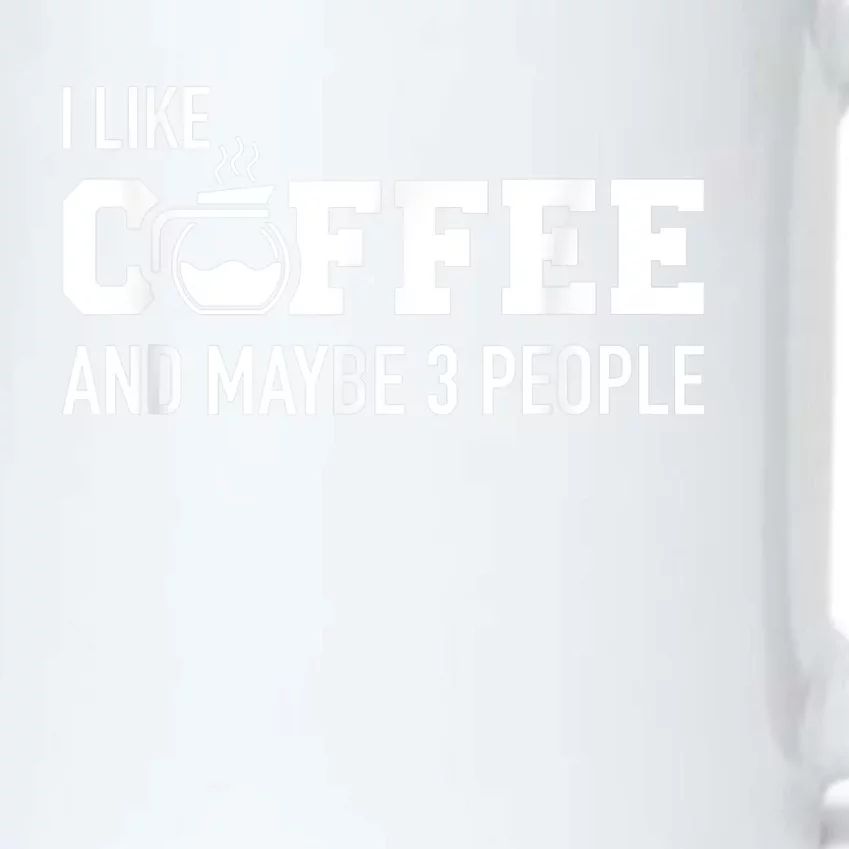 I Like Coffee And Maybe 3 People Black Color Changing Mug