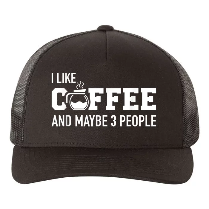 I Like Coffee And Maybe 3 People Yupoong Adult 5-Panel Trucker Hat