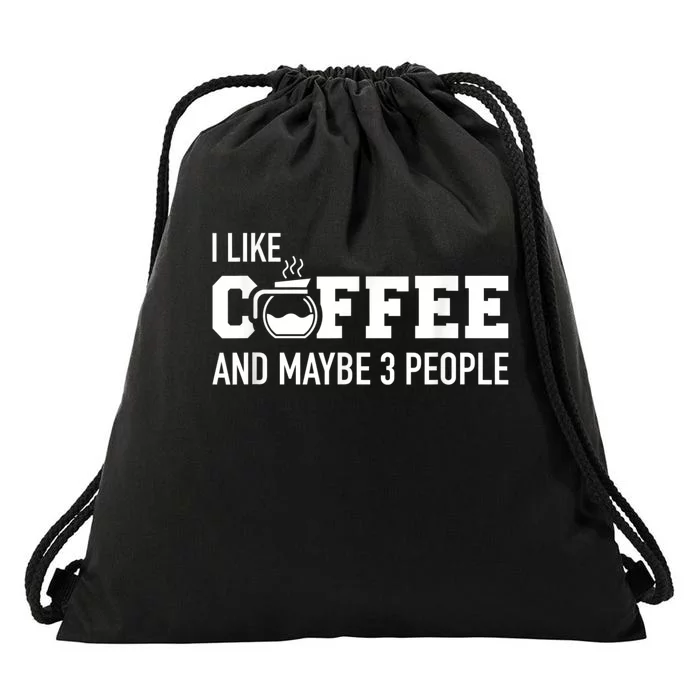 I Like Coffee And Maybe 3 People Drawstring Bag