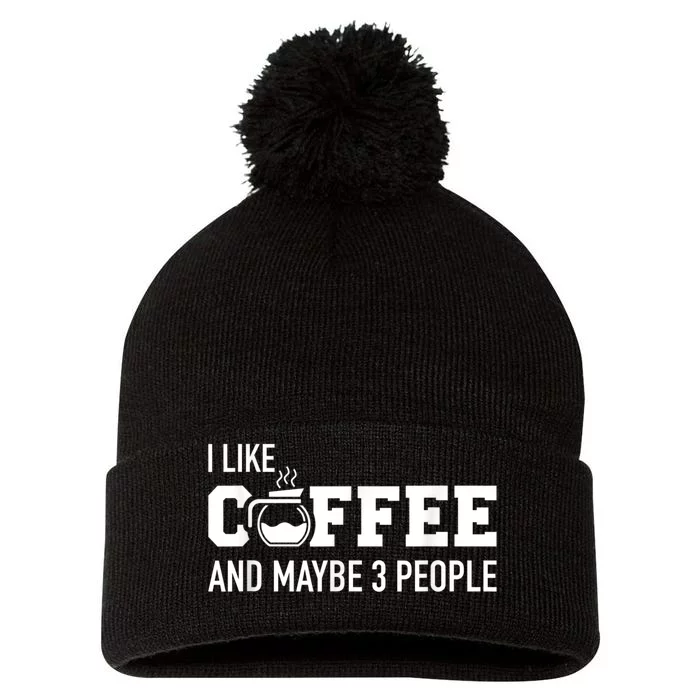 I Like Coffee And Maybe 3 People Pom Pom 12in Knit Beanie