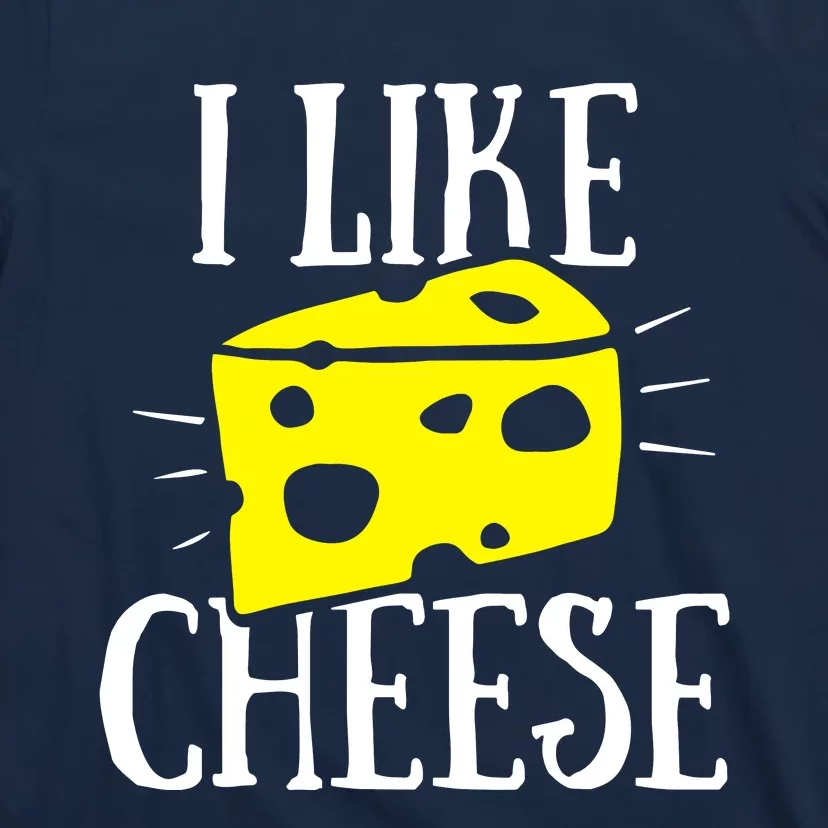 I Like Cheese T-Shirt