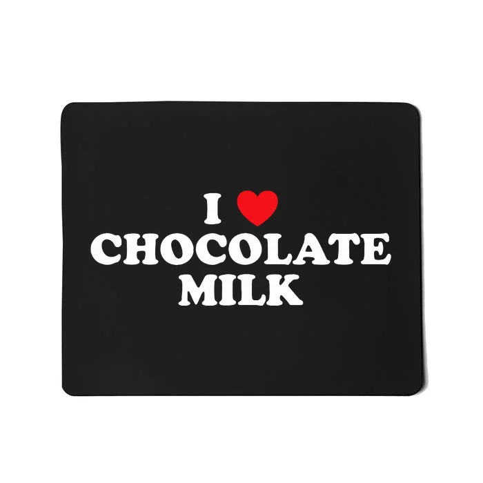 I Love Chocolate Milk Heart Yummy Drink Mousepad