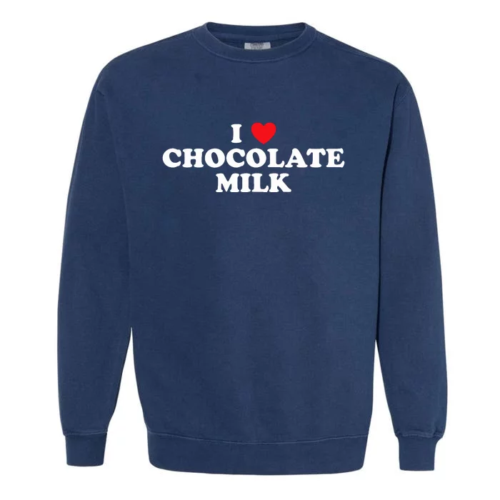 I Love Chocolate Milk Heart Yummy Drink Garment-Dyed Sweatshirt