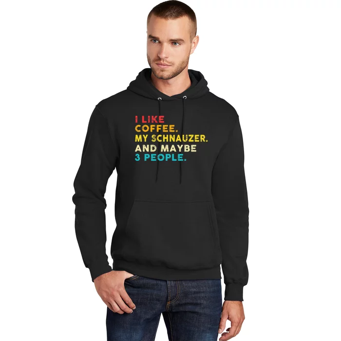 I Like Coffee My Schnauzer Dog And 3 People Vintage Hoodie