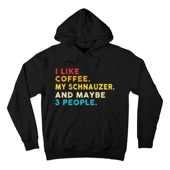 I Like Coffee My Schnauzer Dog And 3 People Vintage Hoodie